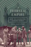 A birodalom szomjazása: Hogyan alakította a tea a modern világot? - A Thirst for Empire: How Tea Shaped the Modern World