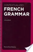 Kontextualizált francia nyelvtan: Kézikönyv - Contextualized French Grammar: A Handbook