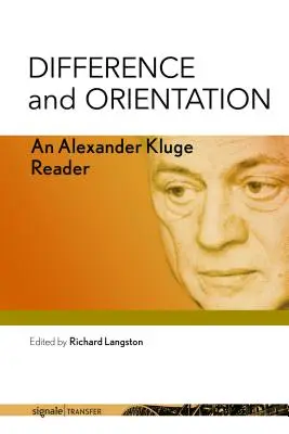 Különbség és orientáció: Alexander Kluge olvasmánya - Difference and Orientation: An Alexander Kluge Reader