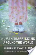 Emberkereskedelem a világ körül: Rejtve a szemünk előtt - Human Trafficking Around the World: Hidden in Plain Sight