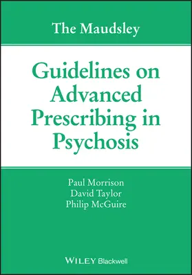 A Maudsley-irányelvek a pszichózisban történő előrehaladott gyógyszerfelírásról - The Maudsley Guidelines on Advanced Prescribing in Psychosis