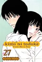 Kimi Ni Todoke: Vol. 27, 27 - Kimi Ni Todoke: From Me to You, Vol. 27, 27