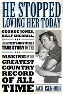 Ma már nem szereti őt: George Jones, Billy Sherrill és a legnagyobb countrylemez készítésének nagyjából teljesen igaz története - He Stopped Loving Her Today: George Jones, Billy Sherrill, and the Pretty-Much Totally True Story of the Making of the Greatest Country Record of A