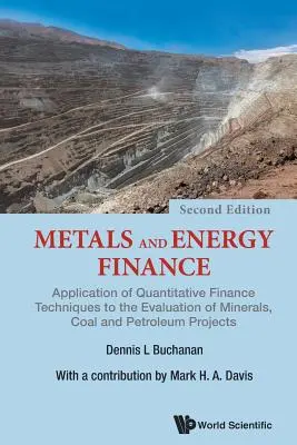 Fémek és energiafinanszírozás: Kvantitatív pénzügyi technikák alkalmazása az ásványi nyersanyagok, szén- és kőolajprojektek értékelésére - Metals and Energy Finance: Application of Quantitative Finance Techniques to the Evaluation of Minerals, Coal and Petroleum Projects