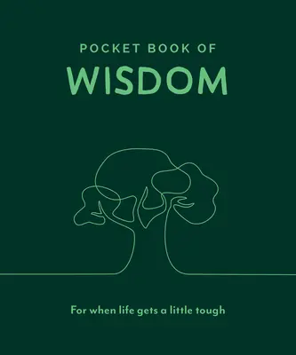 A bölcsesség zsebkönyve: For When Life Gets a Little Tough - Pocket Book of Wisdom: For When Life Gets a Little Tough