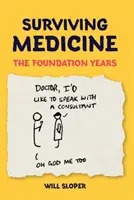 Túlélő orvostudomány: Az alapítás évei - Surviving Medicine: The Foundation Years