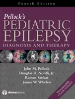 Pellock's Pediatric Epilepsy: Epilepszia: Diagnózis és terápia - Pellock's Pediatric Epilepsy: Diagnosis and Therapy