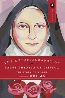 Szent Teréz önéletrajza: Egy lélek története - The Autobiography of Saint Therese: The Story of a Soul