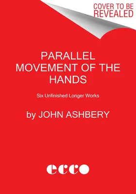 A kezek párhuzamos mozgása: Öt befejezetlen hosszabb mű - Parallel Movement of the Hands: Five Unfinished Longer Works