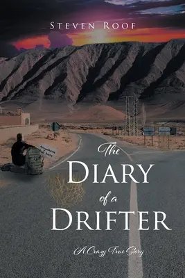 Egy csavargó naplója: Egy őrült igaz történet - The Diary of a Drifter: A Crazy True Story