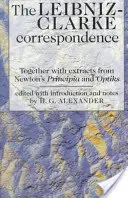 A Leibniz-Clarke levelezés: Newton 'Principia' és 'Optiks' című műveiből vett részletekkel - The Leibniz-Clarke Correspondence: With Extracts from Newton's 'Principia' and 'Optiks'