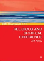 Scm Studyguide to Religious and Spiritual Experience (A vallási és spirituális tapasztalat tanulmányozása) - Scm Studyguide to Religious and Spiritual Experience