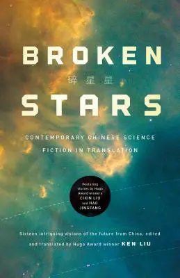 Törött csillagok: Kortárs kínai sci-fi fordításban - Broken Stars: Contemporary Chinese Science Fiction in Translation