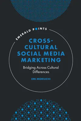 Interkulturális közösségi média marketing: A kulturális különbségek áthidalása - Cross-Cultural Social Media Marketing: Bridging Across Cultural Differences