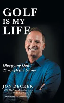 Golf Is My Life: Isten dicsőítése a játékon keresztül - Golf Is My Life: Glorifying God Through the Game