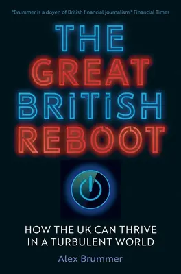 A nagy brit újrakezdés: Hogyan gyarapodhat az Egyesült Királyság egy viharos világban? - The Great British Reboot: How the UK Can Thrive in a Turbulent World