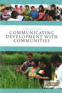 A fejlesztés kommunikációja a közösségekkel - Communicating Development with Communities