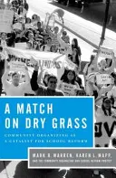 Egy gyufa a száraz füvön: Közösségi szerveződés az iskolai reformért - A Match on Dry Grass: Community Organizing for School Reform