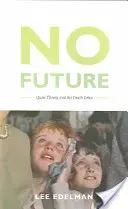 Nincs jövő: Queer elmélet és a halálhajtás - No Future: Queer Theory and the Death Drive