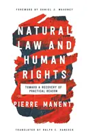 Természetjog és emberi jogok: A gyakorlati ész visszaszerzése felé - Natural Law and Human Rights: Toward a Recovery of Practical Reason