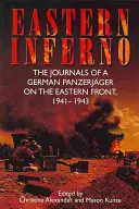 Keleti pokol: Egy német páncélos naplója a keleti fronton, 1941-43. - Eastern Inferno: The Journals of a German Panzerjger on the Eastern Front, 1941-43