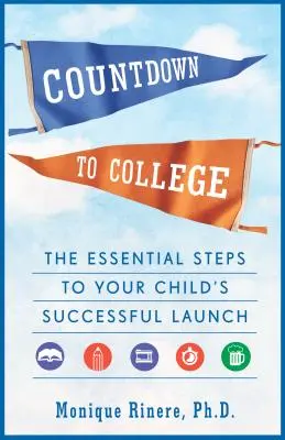 Visszaszámlálás a főiskoláig: A gyermeke sikeres indulásához szükséges alapvető lépések - Countdown to College: The Essential Steps to Your Child's Successful Launch