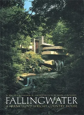 Fallingwater: Frank Lloyd Wright vidéki háza - Fallingwater: A Frank Lloyd Wright Country House