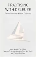 Gyakorlás Deleuze-zel: Design, tánc, művészet, írás, filozófia. - Practising with Deleuze: Design, Dance, Art, Writing, Philosophy