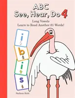 ABC See, Hear, Do 5. szint: Tanulj meg hosszú magánhangzókat olvasni - ABC See, Hear, Do Level 5: Learn to Read Long Vowels