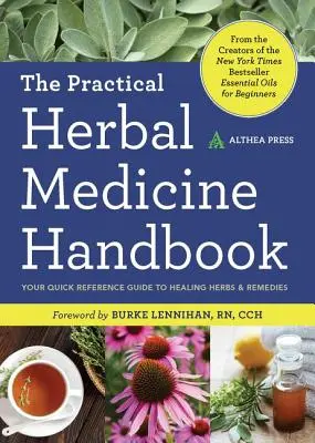 Gyakorlati gyógynövénygyógyászati kézikönyv: A gyógyító gyógynövények és gyógymódok gyors útmutatója - Practical Herbal Medicine Handbook: Your Quick Reference Guide to Healing Herbs & Remedies