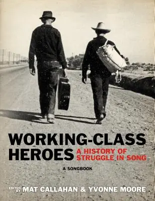 Munkásosztálybeli hősök: A harc története a dalban: A Songbook - Working-Class Heroes: A History of Struggle in Song: A Songbook