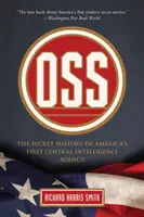 OSS: Amerika első központi hírszerző ügynökségének titkos története - OSS: The Secret History of America's First Central Intelligence Agency