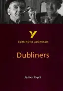 Dubliners: York Notes Advanced - minden, amire szükséged van a 2021-es értékelésekre és a 2022-es vizsgákra való felzárkóztatáshoz, tanuláshoz és felkészüléshez - Dubliners: York Notes Advanced - everything you need to catch up, study and prepare for 2021 assessments and 2022 exams