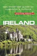 Írország - Kultúra okosan!, 74. kötet: A szokások és a kultúra alapvető útmutatója - Ireland - Culture Smart!, Volume 74: The Essential Guide to Customs & Culture