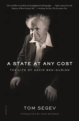 Állam minden áron: David Ben-Gurion élete - A State at Any Cost: The Life of David Ben-Gurion