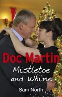 Doc Martin: Fagyöngy és nyafogás - Doc Martin: Mistletoe and Whine