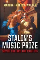 Sztálin zenei díja: Szovjet kultúra és politika - Stalin's Music Prize: Soviet Culture and Politics