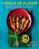 Cradle of Flavor: Home Cooking from the Spice Islands of Indonesia, Singapore, and Malaysia (Az ízek bölcsője: Házi főzés Indonézia, Szingapúr és Malajzia fűszeres szigeteiről) - Cradle of Flavor: Home Cooking from the Spice Islands of Indonesia, Singapore, and Malaysia