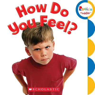 Hogy érzed magad? (Újonc kisgyerek) - How Do You Feel? (Rookie Toddler)