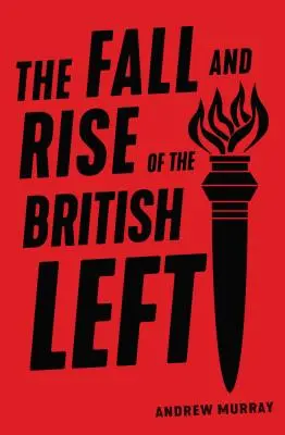 A brit baloldal bukása és felemelkedése - The Fall and Rise of the British Left