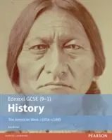 Edexcel GCSE (9-1) History The American West, c1835-c1895 Diákkönyv - Edexcel GCSE (9-1) History The American West, c1835-c1895 Student Book