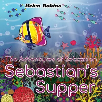 Sebastian kalandjai - Sebastian vacsorája - The Adventures of Sebastian - Sebastian's Supper