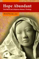 Bőséges remény: Harmadik világbeli és őslakos nők teológiája - Hope Abundant: Third World and Indigenous Women's Theology