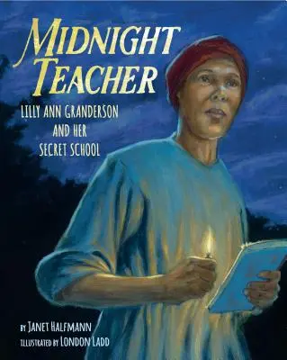 Éjféli tanár: Lilly Ann Granderson és titkos iskolája - Midnight Teacher: Lilly Ann Granderson and Her Secret School