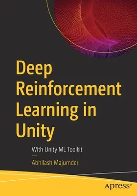 Mély megerősítéses tanulás az egységben: A Unity ML Toolkit segítségével - Deep Reinforcement Learning in Unity: With Unity ML Toolkit