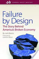 Failure by Design: Amerika tönkrement gazdaságának története - Failure by Design: The Story Behind America's Broken Economy