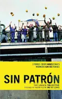 Sin Patrn: Történetek az argentin munkások által vezetett gyárakból - Sin Patrn: Stories from Argentina's Worker-Run Factories