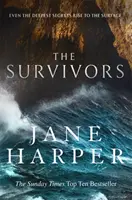 Túlélők - Titkok. Bűntudat. Áruló tenger. A Sunday Times bestsellerszerzőjének, Jane Harpernek új, erőteljes krimije. - Survivors - Secrets. Guilt. A treacherous sea. The powerful new crime thriller from Sunday Times bestselling author Jane Harper