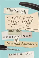 A vázlat, a mese és az amerikai irodalom kezdetei - The Sketch, the Tale, and the Beginnings of American Literature