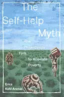Az önsegítő mítosz, 1: Hogyan nem sikerül a filantrópiával enyhíteni a szegénységet - The Self-Help Myth, 1: How Philanthropy Fails to Alleviate Poverty